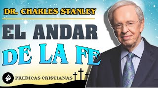 Dr Charles Stanley 2022 ✔️ El andar de la fe ⬤ Predicas Cristianas [upl. by Anileve]