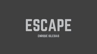 Enrique Iglesias  Escape Lyrics [upl. by Ahsema132]