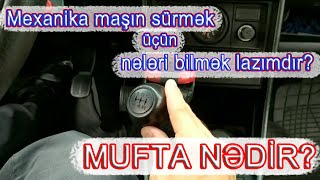 Mexanika maşın necə sürülür  Mufta nədir  Maşın sürməyin qızıl qaydaları  PART 1 [upl. by Adelbert]