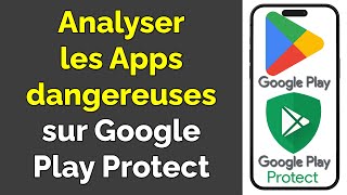 Comment utiliser Google Play Protect Android pour analyser les applications dangereuses [upl. by Lisandra818]