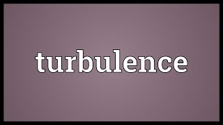 Turbulence Meaning [upl. by Oswin]