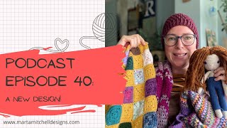 Crochet Podcast episode 40 A New Design [upl. by Araiet]