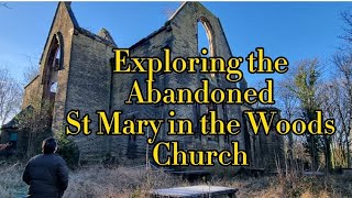 Exploring the Abandoned St Mary in the Woods Church Morley Leeds [upl. by Nic]