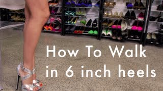 How to Walk in 6 inch heels [upl. by Harriette390]