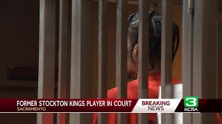 Former Stockton Kings player appears in court [upl. by Linskey]