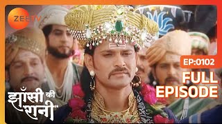 Moropant कर रहे अपने दामाद का मू मीठा  Jhansi Ki Rani  Full Ep  102  Zee TV [upl. by Duffy]