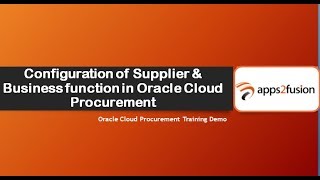 Configuration of Supplier and Business function in Oracle Cloud Procurement [upl. by Kilmarx605]