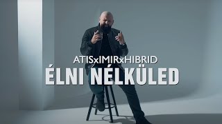 ATIS x IMIR x HIBRID  ÉLNI NÉLKÜLED Official Music Video [upl. by Aloeda]