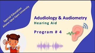 Audiology and Audiometry  8471  Program 4  Hearing Aids  AIOU [upl. by Ile]