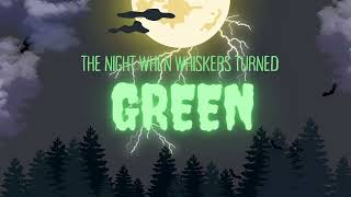 Project G0104  The Night When Whiskers turned Green [upl. by Nirroc]