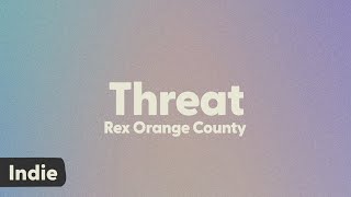 Rex Orange Country  THREAT lyrics [upl. by Nosbig]