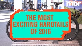 Five of the hottest hardtail mountain bikes for 2016  MBR [upl. by Piegari]