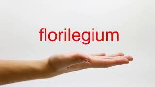 How to Pronounce florilegium  American English [upl. by Adnaral]