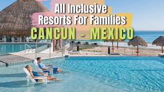 Top 10 Best All Inclusive Resorts amp Luxury Hotels For Families In Cancun  Mexico [upl. by Newra]