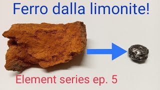 40  Estrarre FERRO dalla Limonite  Element series ep5 [upl. by Meador]