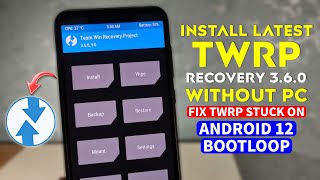 Install Latest TWRP Recovery 360 Without PC  Fix TWRP Recovery Stuck on Android 12 Bootloop [upl. by Farah]