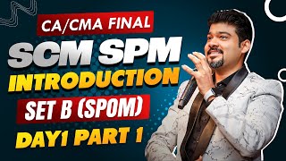 CACMA FINAL SCM SPM  SET B SPOMDAY 1 PART 1 INTRODUCTION BY CA SANKALP KANSTIYA [upl. by Teodor778]