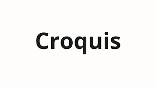 How to pronounce Croquis [upl. by Leilah696]