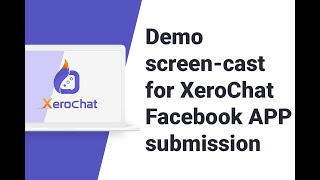 Demo Screencast for XeroChat Facebook APP Review Subsmission [upl. by Moynahan447]