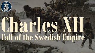 Charles XII Fall of the Swedish Empire [upl. by Ennovyhs327]