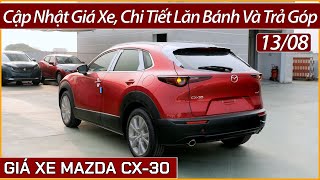 Giá xe Mazda CX30 tháng 08 Chính sách ổn định cập nhật chi tiết xe lăn bánh và trả góp [upl. by Myrle]