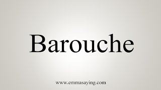 How To Say Barouche [upl. by Rudyard286]