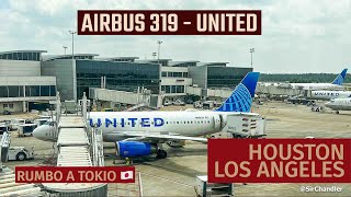 ✈️ 🇺🇸 HOUSTON  LOS ÁNGELES UNITED AIRBUS 319  2do VUELO PARA LLEGAR A TOKIO 🇯🇵 DESDE 🇦🇷 [upl. by Aiuqram]