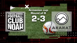 Noah  AraratArmenia 23 Armenian Cup 202324 [upl. by Mitran]