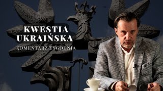 Komentarz Tygodnia Kwestia Ukraińska [upl. by Rockafellow]