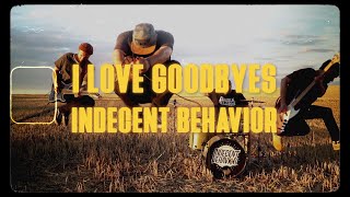 Indecent Behavior  I Love Goodbyes Official Video [upl. by Cower]