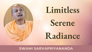 Limitless Serene Radiance  Swami Sarvapriyananda [upl. by Euridice]