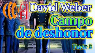 Campo de deshonor David Weber Parte 3 [upl. by Alial]