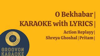 O Bekhabar  Action Replay  KARAOKE with LYRICS  Shreya Ghoshal  Pritam [upl. by Gunthar]