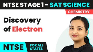 NTSE SAT Stage 1 Science  Discovery of Electron  Atomic Structure [upl. by Odnumyar794]