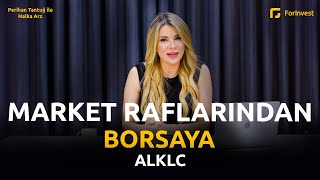 Market Raflarından Borsaya ALKLC  Perihan Tantuğ ile Halka Arz [upl. by Betteanne277]