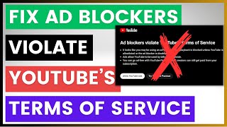 How To Fix Ad Blockers Violate YouTubes Terms Of Service [upl. by Brennen]