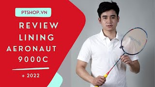 Đánh giá chi tiết Lining Aeronaut 9000C  Liệu có thực sự ngon như lời đồn [upl. by Nova]