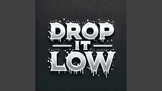 Drop It Low [upl. by Thurman]