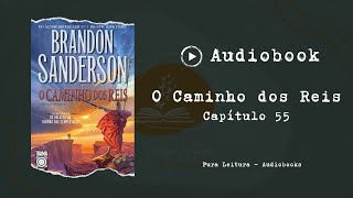 AUDIOBOOK O Caminho dos Reis  Capítulo 55 [upl. by Steffin255]