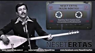 Neşet Ertaş  İkilik Noktası [upl. by Elicul]