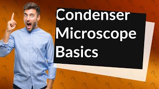 What is a condenser microscope [upl. by Itoyj]