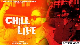 Chill Life  Official Video  Mani Rai  Latest Punjabi Song 2024  New Punjabi Song 2024 [upl. by Colp]