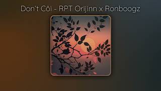 dont côi slowed  reverb  RPT Orijinn x Ronboogz [upl. by Padget617]