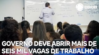 Governo deve abrir mais de seis mil vagas de trabalho [upl. by Dulci715]