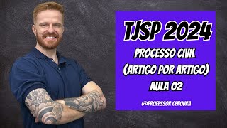 TJSP  ESCREVENTE 2024  DIREITO PROCESSUAL CIVIL  ARTIGO POR ARTIGO  AULA 02 [upl. by Nitsirt569]