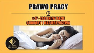 PRAWO PRACY 17  ZASIŁKI W RAZIE CHOROBY I MACIERZYŃSTWA [upl. by Neirol]