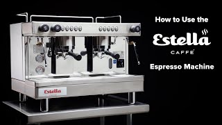 How to Use an Estella Caffé Espresso Machine [upl. by Tteraj]