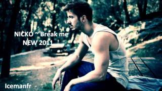 Break Me  Cd rip  NICKO Nikos Ganos  New Song 2011 [upl. by Uticas]