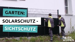 Garten Solarzaun  Sichtschutz erzeugt Strom  BAUEN amp WOHNEN [upl. by Samul]