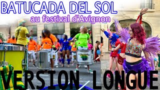 Festival dAvignon  Version longue  Batucada Del Sol [upl. by Eelyr334]